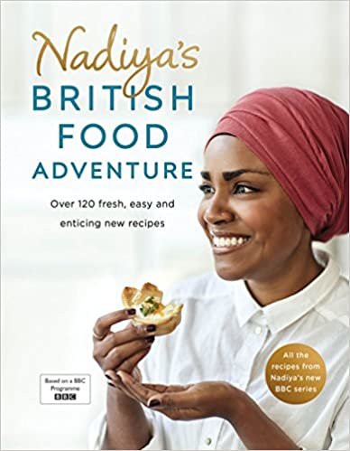 Nadiya's British Food Adventure: Beautiful British recipes with a twist, from the Bake Off winner & bestselling author of Time to Eat