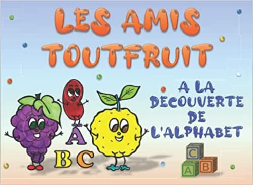 اقرأ A la découverte de l'alphabet: LES AMIS TOUTFRUIT - Version classique الكتاب الاليكتروني 