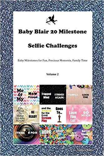 Baby Blair 20 Milestone Selfie Challenges Baby Milestones for Fun, Precious Moments, Family Time Volume 2 indir