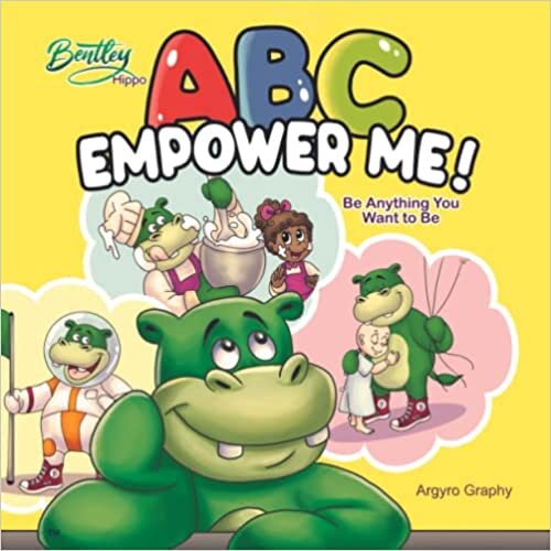 تحميل Bentley Hippo ABC Empower Me: Be Anything You Want To Be (Inspiring Children)