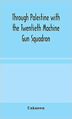 indir Through Palestine with the Twentieth Machine Gun Squadron