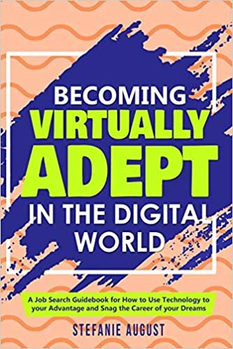 تحميل Becoming Virtually Adept in the Digital World: A Job Search Guidebook for How to Use Technology to your Advantage and Snag the Career of your Dreams