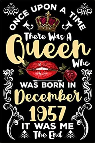 indir Once Upon A Time There Was A Queen Who Was Born In December 1957 It Was Me The End: Birthday Gifts for Girls &amp; Women Family or Best Friend With ... Journal Queens Are Born In December Notebook