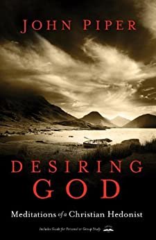 Desiring God, Revised Edition: Meditations of a Christian Hedonist (English Edition)