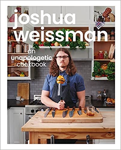 ダウンロード  Joshua Weissman: An Unapologetic Cookbook. #1 NEW YORK TIMES BESTSELLER 本