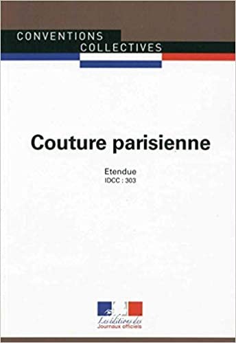 Couture parisienne - Convention collective nationale étendue - 4ème édition - Brochure n°3185 - IDCC : 303 (CONVENTIONS COLLECTIVES) indir