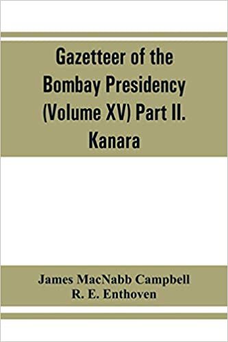 Gazetteer of the Bombay Presidency (Volume XV) Part II. Kanara indir