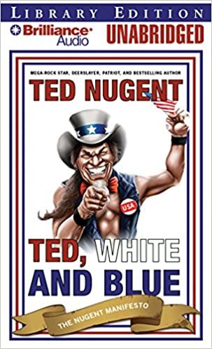 ダウンロード  Ted, White and Blue: The Nugent Manifesto: Library Edition 本