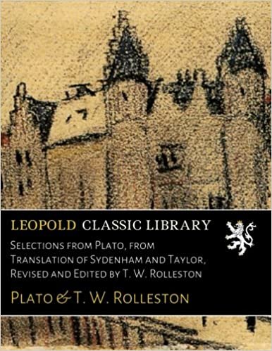 Selections from Plato, from Translation of Sydenham and Taylor, Revised and Edited by T. W. Rolleston indir