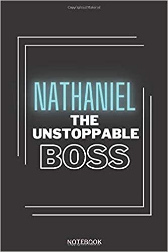 indir Nathaniel The Unstoppable Boss: Personalized Name Journal for Nathaniel notebook | Birthday Journal Gift | Lined Notebook /Pretty Personalized ... Nathaniel | 6x9 Inches , 100 Pages , Soft C