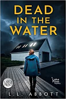 تحميل Dead in the Water: LARGE PRINT A Lake Pines Mystery: A suspenseful mystery thriller
