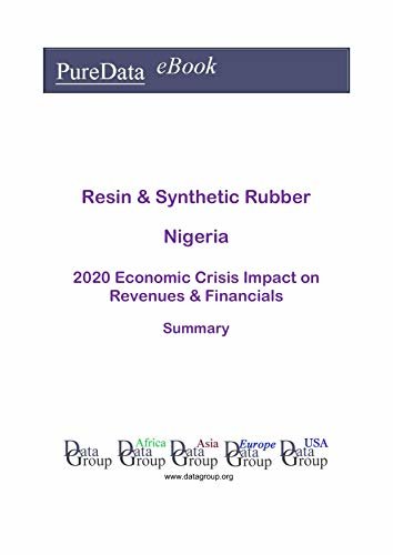 Resin & Synthetic Rubber Nigeria Summary: 2020 Economic Crisis Impact on Revenues & Financials (English Edition) ダウンロード