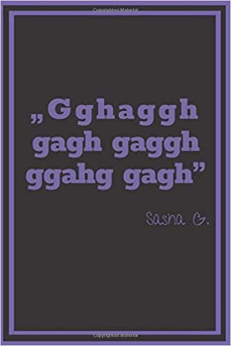 „Gghaggh gagh gaggh ggahg gagh” Sasha G.: Funny notebook for the office. Journal with funny saying and office humor! Dirty Gag Gifts For Men & Woman. ... gag for adults Fake Book Cover #15