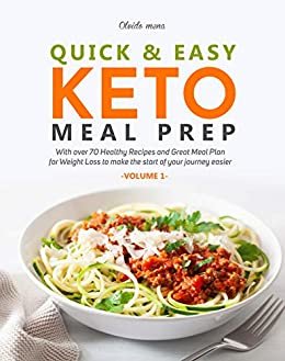 ダウンロード  Quick & Easy Keto Meal Prep: With More than 70 Healthy Recipes and Great Meal Plan for Weight Loss to make the Start of your Journey Easier (Volume 1) (English Edition) 本