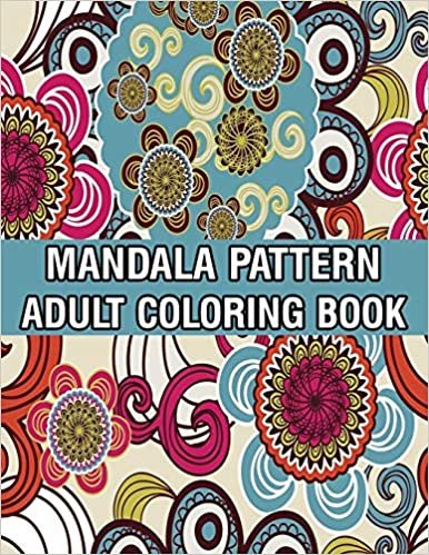 تحميل Mandala Pattern Adult Coloring Book: Mandala Coloring Book For Adult Relaxation with Fun, Easy, and Relaxing Coloring Pages Stress Relieving Mandala Adult Coloring Books For Meditation And Happiness