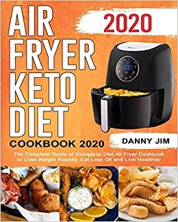 تحميل Air Fryer Keto Diet Cookbook 2020: Lose Weight Fast, Save Time &amp; Money, and Have a Healthier Body by Easy Quick Tasty Ketogenic Diet Air Fryer Recipes