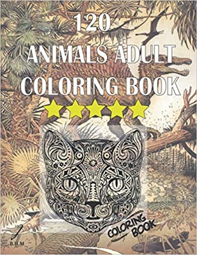 120 ANIMALS ADULT COLORING BOOK: 120 page Stress Relieving Designs Animals, Flowers, Paisley Patterns And So Much More Coloring Book For Adults 2021