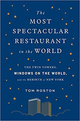 ダウンロード  Most Spectacular Restaurant in the World: The Twin Towers, Windows on the World, and the Rebirth of New York 本