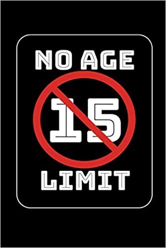 indir No Age Limit 15th Birthday Gifts Funny B-day for 15 Year Old, Birthday Gag Gift For Men And Women: Lined Notebook / Journal Gift, 120 Pages, 6x9, Soft Cover, Matte Finish