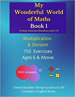 My Wonderful World of Maths - Book 1: 50 Pages of Mixed Multiplication & Division Exercises. (My Wonderful World of Maths - Vertical Version- Mixed Multiplication & Division Exercises.)