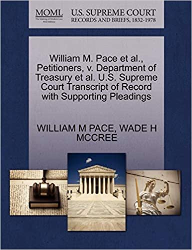 indir William M. Pace et al., Petitioners, v. Department of Treasury et al. U.S. Supreme Court Transcript of Record with Supporting Pleadings