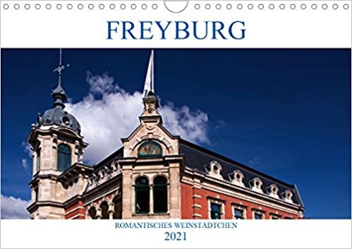FREYBURG - Romantisches Weinstädtchen (Wandkalender 2021 DIN A4 quer): Freyburg - Auf Barbarossas Spuren an der Unstrut (Monatskalender, 14 Seiten ) indir