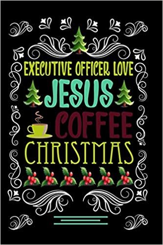 indir EXECUTIVE OFFICER LOVE JESUS COFFEE CHRISTMAS Blank Line journal |: Christmas Coffee journal &amp; notebook |   Diary / Christmas &amp; Coffee Lover Gift | Gift for EXECUTIVE OFFICER |