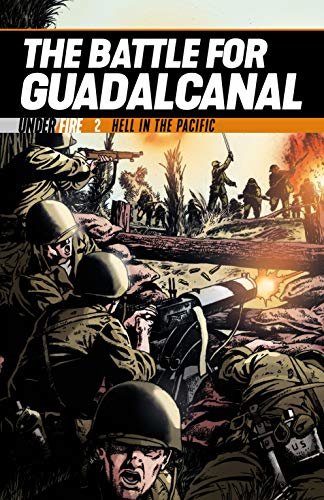 ダウンロード  The Battle for Guadalcanal: Hell in the Pacific (Under Fire Book 3) (English Edition) 本