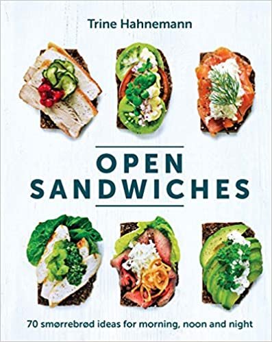 Open Sandwiches: 70 Smorrebrod Ideas for Morning, Noon and Night