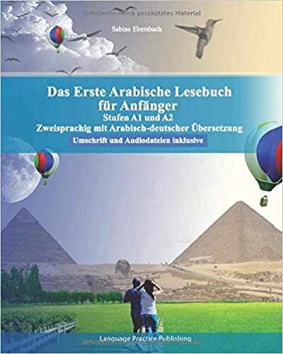 Das Erste Arabische Lesebuch Für Anfänger: Stufen A1 Und A2 Zweisprachig Mit Arabisch-Deutscher Übersetzung