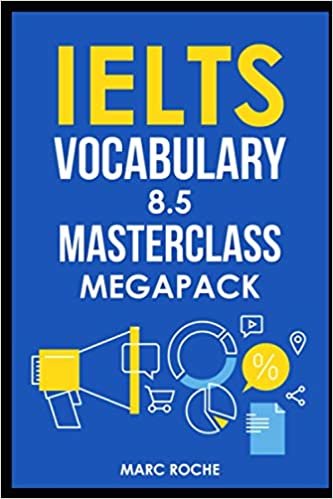 IELTS Vocabulary 8.5 Masterclass Series MegaPack Books 1, 2, & 3: Advanced Vocabulary Masterclass Books: Full Self-Study Course for IELTS 8.5 Vocabulary: Self-Study IELTS Program
