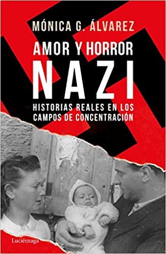 Amor y horror nazi: Historias reales de los campos de concentración (ENIGMAS Y CONSPIRACIONES)