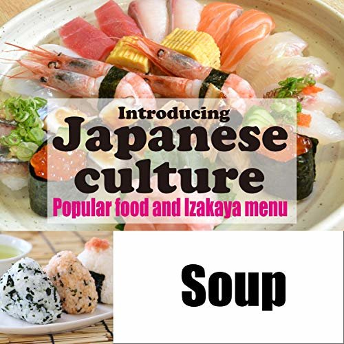 ダウンロード  Introducing Japanese culture -Popular food and Izakaya menu- Soup: 日本の文化を英語で紹介 〜人気グルメと居酒屋メニュー〜「汁物」 本