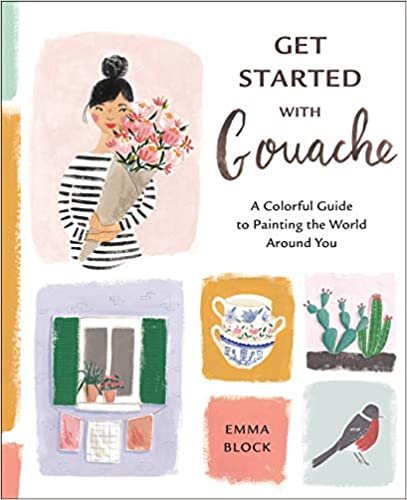 ダウンロード  Get Started with Gouache: A Colorful Guide to Painting the World Around You 本