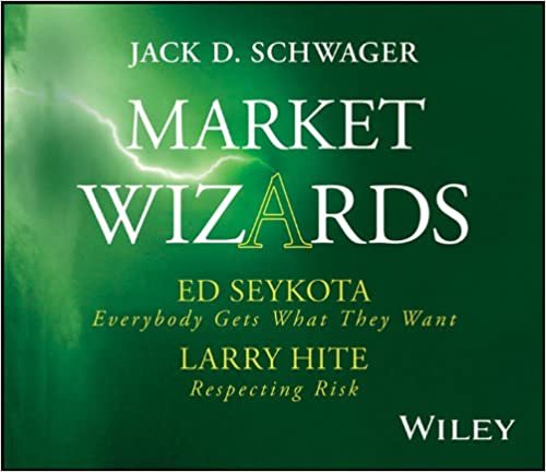 Market Wizards, Disc 5: Interviews with Ed Seykota: Everybody Gets What They Want & Larry Hite: Respecting Risk (Wiley Trading Audio)
