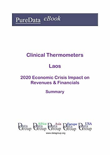 ダウンロード  Clinical Thermometers Laos Summary: 2020 Economic Crisis Impact on Revenues & Financials (English Edition) 本