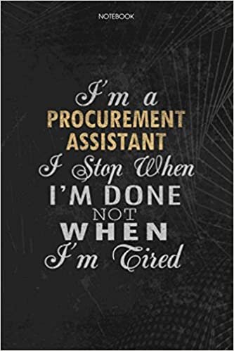indir Notebook Planner I&#39;m A Procurement Assistant I Stop When I&#39;m Done Not When I&#39;m Tired Job Title Working Cover: Schedule, Lesson, To Do List, Money, 6x9 inch, Journal, Lesson, 114 Pages