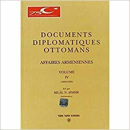 Documents Diplomatiques Ottomans Volume 4: Affaires Armeniennes Volume 4 (1896 - 1900)