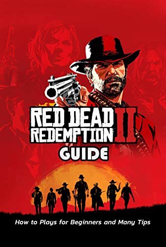 ダウンロード  Red Dead Redemption 2 Guide: How to Plays for Beginners and Many Tips: Guideline to Conquer Red Dead Redemption 2 (English Edition) 本