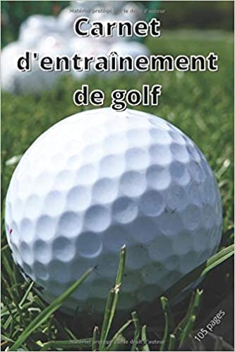 indir CARNET D&#39;ENTRAINEMENT DE GOLF: Mon carnet d&#39;entrainement golf | Carnet de golf | Cahier d&#39;entrainement de golf | Carnet d&#39;entrainement golf | journal ... golf. Format: 15,24 cm x 22,86 cm 105 pages