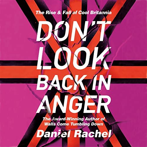 ダウンロード  Don't Look Back in Anger: The Rise and Fall of Cool Britannia 本