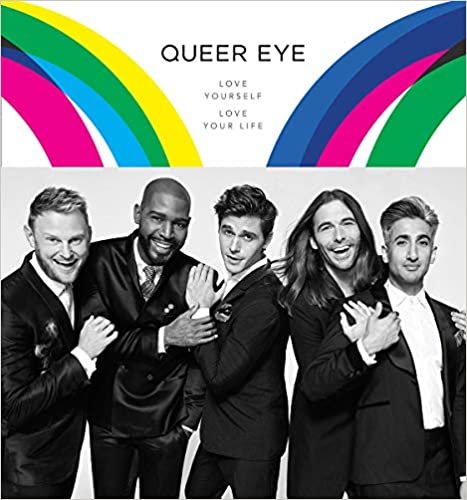 Queer Eye LOVE YOURSELF  LOVE YOUR LIFE