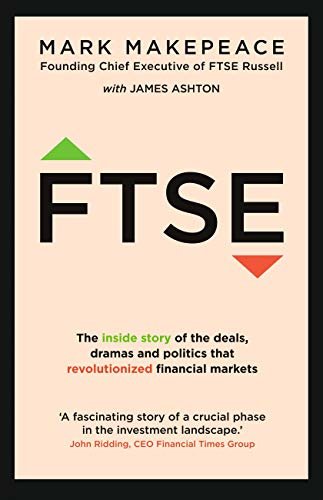 FTSE: The inside story of the deals, dramas and politics that revolutionized financial markets (English Edition)