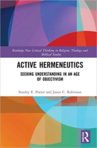 indir Active Hermeneutics: Seeking Understanding in an Age of Objectivism (Routledge New Critical Thinking in Religion, Theology and Biblical Studies)