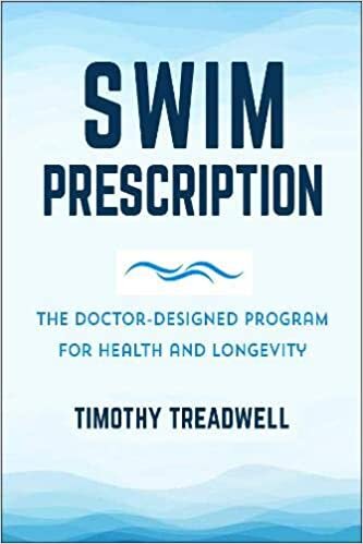 Swim Prescription: The Doctor-Designed Program for Health and Longevity