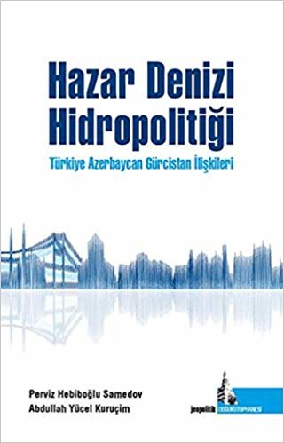 Hazar Denizi Hidropolitiği Ciltli indir