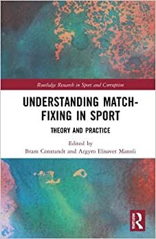 تحميل Understanding Match-Fixing in Sport: Theory and Practice