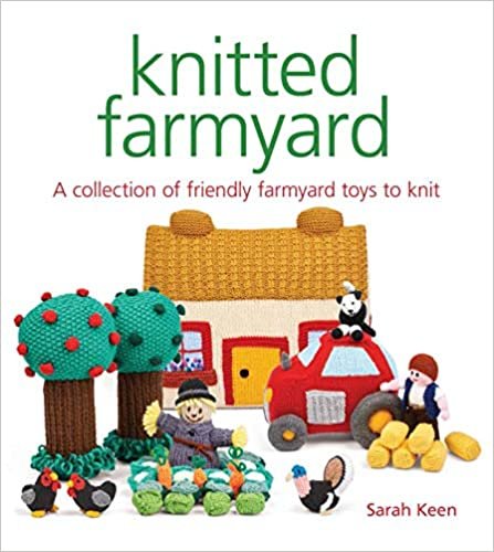 Knitted Farmyard: A collection of friendly farmyard toys to knit
