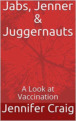 Jabs, Jenner & Juggernauts: A Look at Vaccination (English Edition)