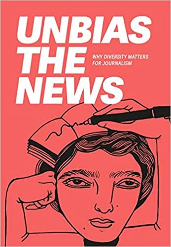 Unbias the News: Why diversity matters for journalism indir